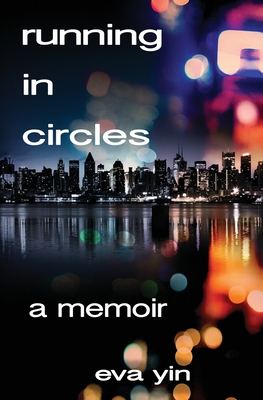 Running in Circles: A Memoir - Yin, Eva