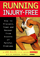 Running Injury-Free: How to Prevent, Treat and Recover from Dozens of Painful Problems - Ellis, Joe, and Henderson, Joe
