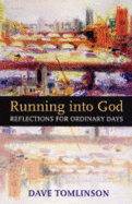 Running into God: Reflections for Ordinary Days