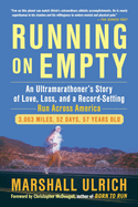Running on Empty: An Ultramarathoner's Story of Love, Loss, and a Record-Setting Run Across Ameri CA