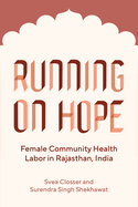 Running on Hope: Female Community Health Labor in Rajasthan, India