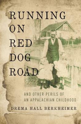 Running on Red Dog Road: And Other Perils of an Appalachian Childhood - Berkheimer, Drema Hall