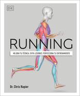 Running (Science of Running): Mejora Tu Tcnica, Evita Lesiones, Perfecciona Tu Entrenamiento
