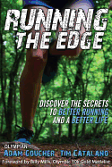 Running the Edge: Discovering the Secrets to Better Running and a Better Life