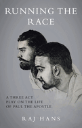 Running the Race: A Three Act Play On The Life Of Paul The Apostle