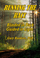 Running the Race: Blinded in Dark Guided in Light