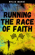 Running The Race Of Faith: A Guide to Stay in The Race
