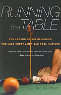 Running the Table: The Legend of Kid Delicious, the Last Great American Pool Hustler
