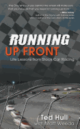 Running Up Front: Life Lessons from Stock Car Racing