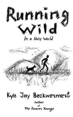 Running Wild: In a Noisy World - Small, Rachel (Editor), and Beckwermert, Kyle Jay