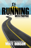 Running With Purpose: Lessons For The Race of Life