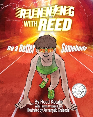 Running with Reed: Be a Better Somebody - Keen, Tammi Croteau, and Kotalik, Reed