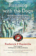 Running with the Dogs: War in Korea with D/2/7, USMC