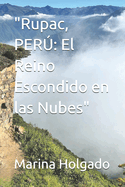 "Rupac, PER: El Reino Escondido en las Nubes"