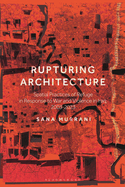 Rupturing Architecture: Spatial Practices of Refuge in Response to War and Violence in Iraq, 2003-2023