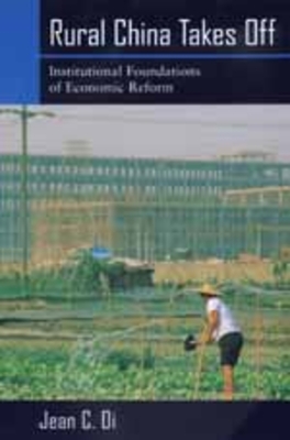Rural China Takes Off: Institutional Foundations of Economic Reform - Oi, Jean C