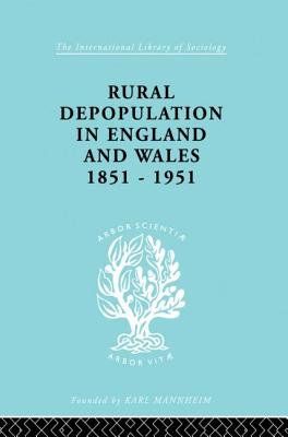 Rural Depopulation in England and Wales, 1851-1951 - Saville, John