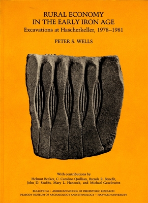 Rural Economy in the Early Iron Age: Excavations at Hascherkeller, 1978-1981 - Wells, Peter S, and Brown, Dorcas (Illustrator), and Becker, Helmut, Dr. (Contributions by)