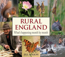 Rural England: What's Happening Month by Month - Mason, Jill, and Mason, David (Photographer)