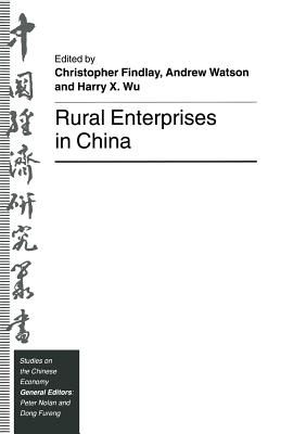 Rural Enterprises in China - Wu, Harry X, and Findlay, Christopher, Dr., and Watson, Andrew