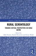 Rural Gerontology: Towards Critical Perspectives on Rural Ageing