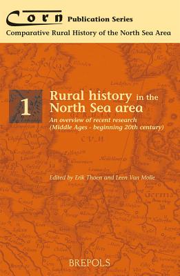 Rural History in the North Sea Area: An Overview of Recent Research (Middle Ages - Beginning Twentieth Century) - Thoen, Erik (Editor), and Van Molle, Leen (Editor)