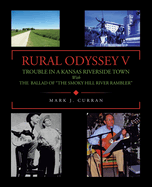 Rural Odyssey V: TROUBLE IN A KANSAS RIVERSIDE TOWN With THE BALLAD OF "THE SMOKY HILL RIVER RAMBLER"