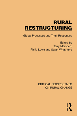 Rural Restructuring: Global Processes and Their Responses - Marsden, Terry (Editor), and Lowe, Philip (Editor), and Whatmore, Sarah (Editor)
