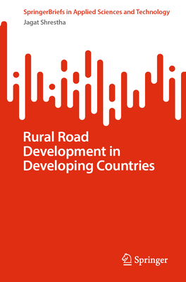 Rural Road Development in Developing Countries - Shrestha, Jagat