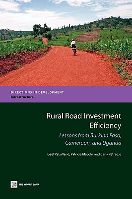 Rural Road Investment Efficiency: Lessons from Burkina Faso, Cameroon, and Uganda - Raballand, Gael, and Macchi, Patricia, and Petracco, Carly