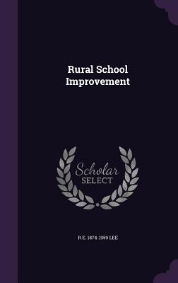 Rural School Improvement - Lee, R E 1874-1959