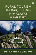 Rural Tourism in Darjeeling Himalayas: (A Case Study)