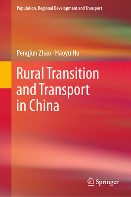 Rural Transition and Transport in China - Zhao, Pengjun, and Hu, Haoyu