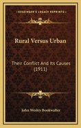 Rural Versus Urban: Their Conflict and Its Causes (1911)