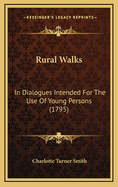 Rural Walks: In Dialogues Intended for the Use of Young Persons (1795)