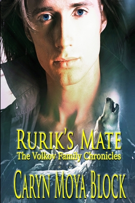 Rurik's Mate: A Volkov Family Chronicles Book Two - Block, Caryn Moya