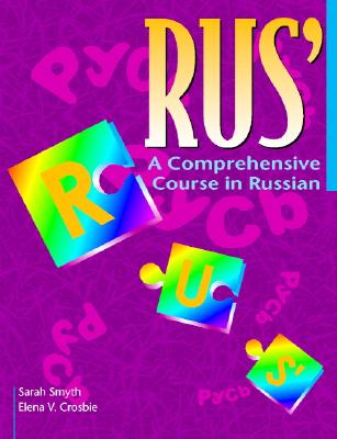 Rus': A Comprehensive Course in Russian - Smyth, Sarah, and Crosbie, Elena V