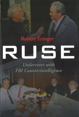 Ruse: Undercover with FBI Counterintelligence - Eringer, Robert