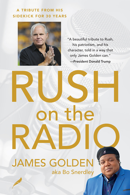 Rush on the Radio: A Tribute from His Sidekick for 30 Years - Golden, James