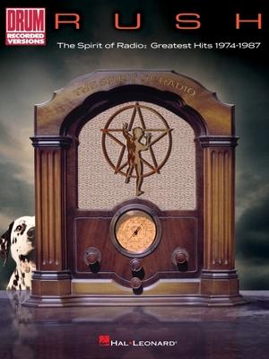 Rush - The Spirit of Radio: Greatest Hits 1974-1987: Note-For-Note Drum Transcriptions Songbook with Lyrics - Rush
