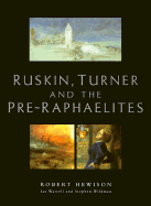 Ruskin, Turner, and the Pre-Raphaelites