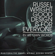 Russel Wright: Good Design is for Everyone: In His Own Words