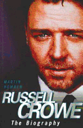 Russell Crowe - the Biography - Howden, Martin