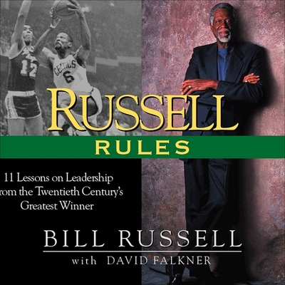 Russell Rules: 11 Lessons on Leadership from the 20th Century's Greatest Champion: 11 Lessons on Leadership from the 20th Century's Greatest Champion - Russell, Bill, and Hutton, Rif (Translated by)