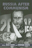 Russia After Communism - Fawn, Rick, and White, Stephen, Dr.