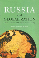 Russia and Globalization: Identity, Security, and Society in an Era of Change