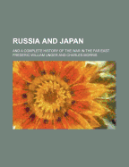 Russia and Japan: And a Complete History of the War in the Far East - Unger, Frederic William