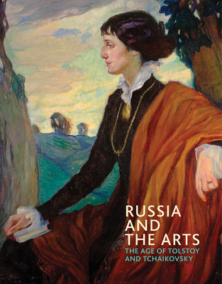 Russia and the Arts: The Age of Tolstoy and Tchaikovsky - Blakesley, Rosalind P.