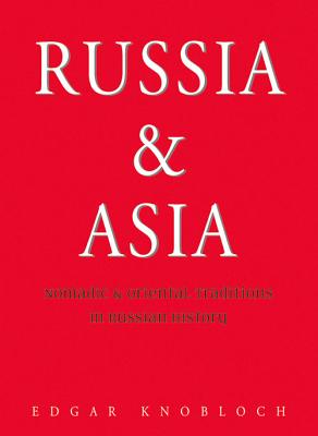 Russia & Asia: Nomadic & Oriental Traditions in Russian History - Knobloch, Edgar