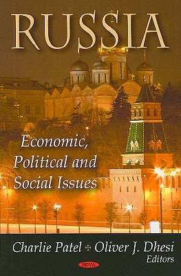 Russia: Economic, Political and Social Issues - Patel, Charlie (Editor), and Dhesi, Oliver J (Editor), and Agranovich, B L (Contributions by)